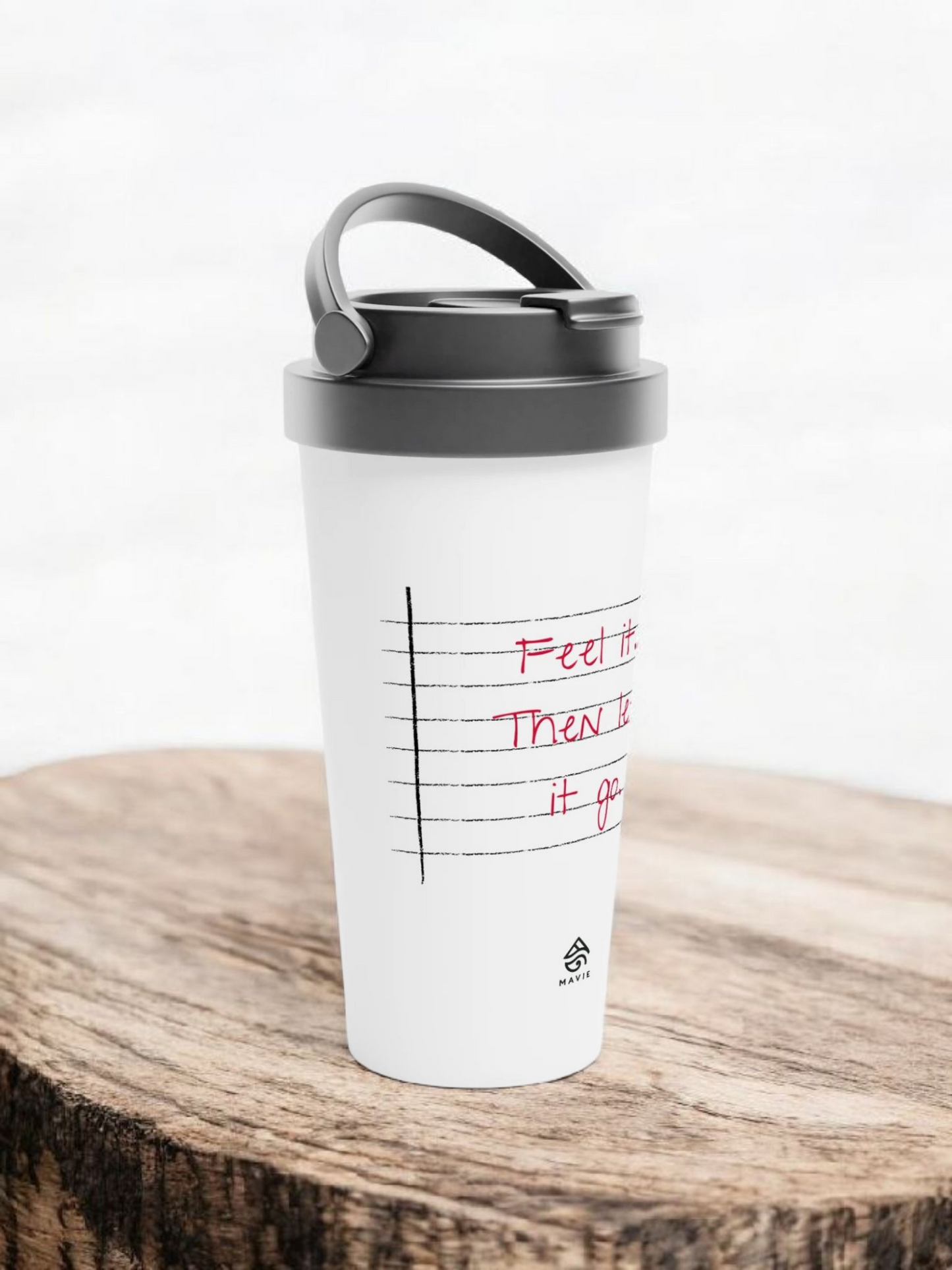 Feel it. Then let it go. - White 15oz Stainless Steel Travel Mug
