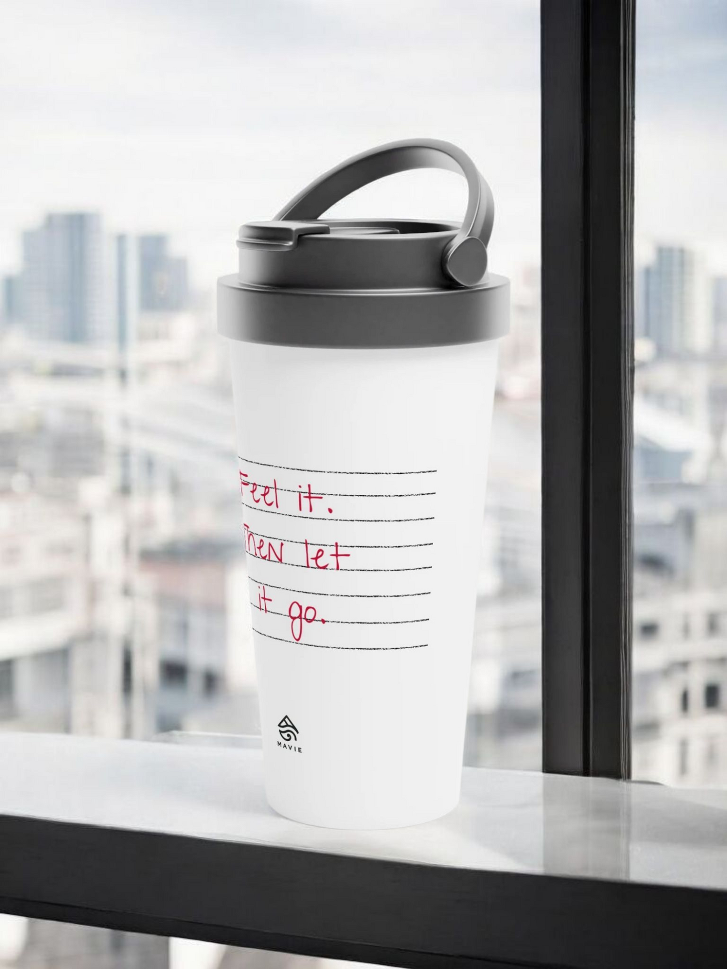 Feel it. Then let it go. - White 15oz Stainless Steel Travel Mug